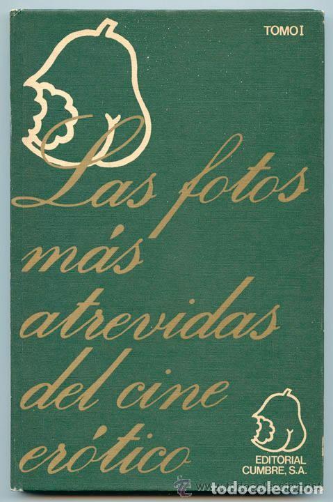 Libros: LAS FOTOS M&Aacute;S ATREVIDAS DEL CINE ER&Oacute;TICO - Antonio Tello- ENCICLOPEDIA LIB - TOMO I - ED CUMBRE