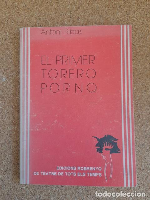 Autres: El primer torero porno. Ribas (Antoni) Barcelona, Edicions Robrenyode Teatre de tots els temps, 1985