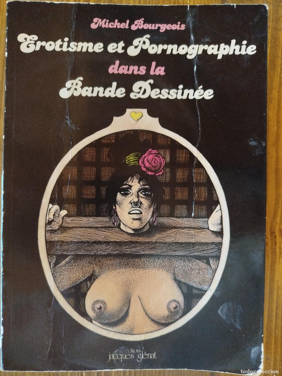 Others for Adults: MICHEL BOURGEOIS. EROTISME ET PORNOGRAPHIE DANS LA BANDE DESSIN&Eacute;E. JACQUES GLENAT. 1978