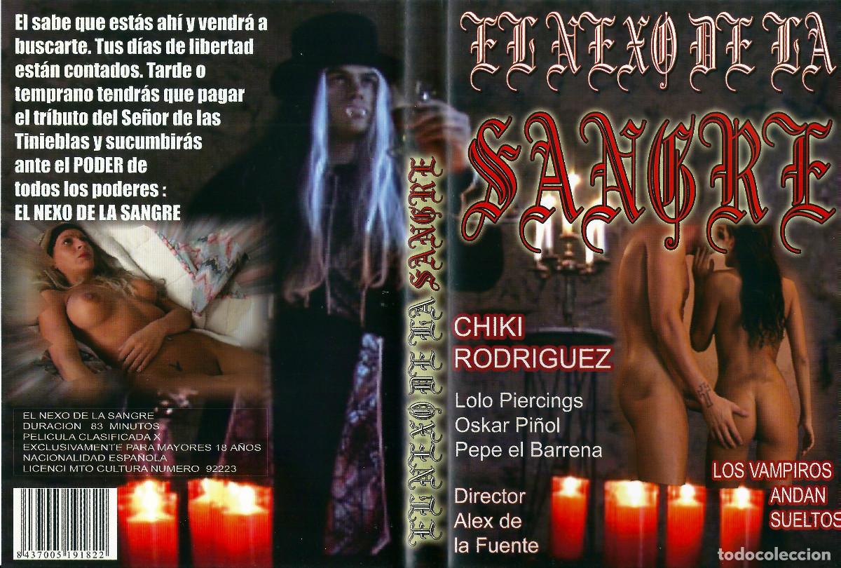 Peliculas: EL NEXO DE LA SANGRE CHIKI RODRIGUEZ LOLO PIERCINGS XXX ALEX DE LA FUENTE VAMPIROS PORNO ESPA&Ntilde;OL DVD