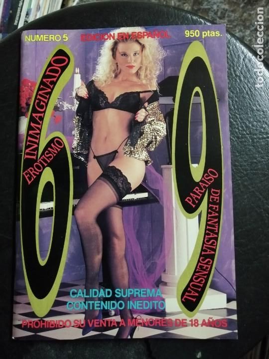 Magazines: 69 N&deg; 5. EDICI&Oacute;N EN ESPA&Ntilde;OL. INIMAGINADO EROTISMO. REVISTA EROTICA PARA ADULTOS.