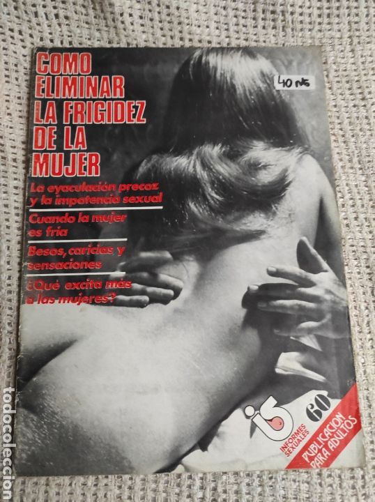 Zeitschriften: INFORMES SEXUALES - COMO ELIMINAR LA FRIGIDEZ DE LA MUJER revista de sexualidad de la epoca A&Ntilde;OS 70