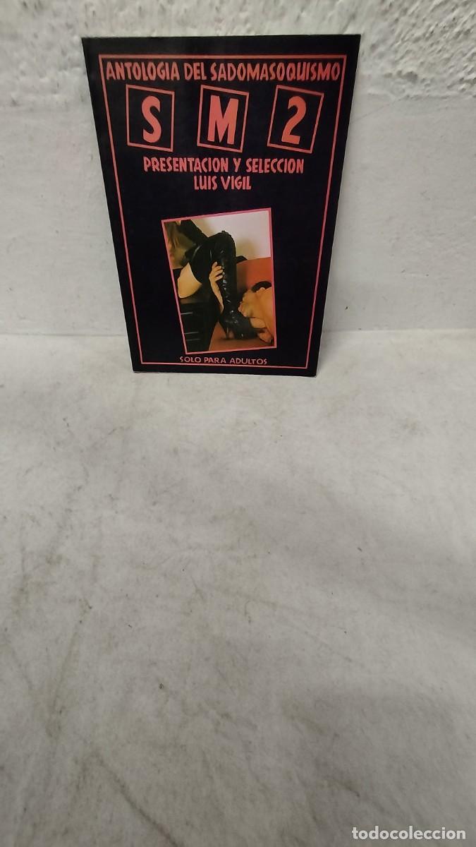 Journals: ANTOLOGIA DEL SADOMASOQUISMO - S M 2 - LUIS VIGIL XXX - 160 PAGINAS -