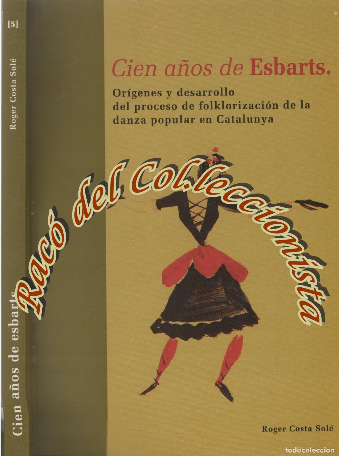 Zeitschriften: CIEN A&Ntilde;OS DE ESBARTS FOLKLORIZACION DE LA DANZA POPULAR EN CATALUNYA, ROGER COSTA SOLE, CIOFF, 2005