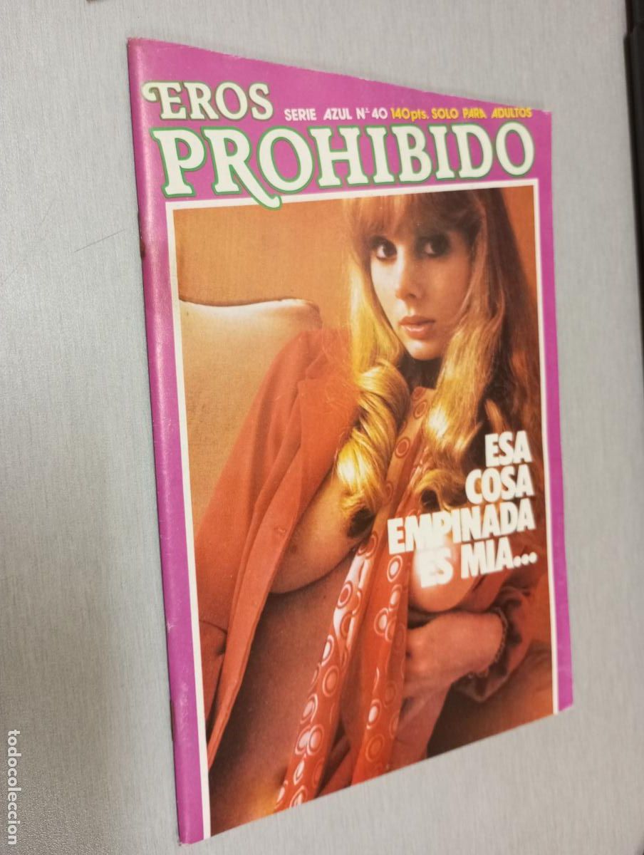 Zeitschriften: EROS PROHIBIDO SERIE AZUL N&ordm; 40: ESA COSA EMPINADA ES M&Iacute;A... / ED. NAPINT 1982