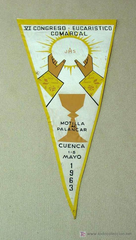 Banderines de colecci&oacute;n: BANDERIN, VI CONGRESO EUCARISTICO COMARCAL, MOTILLA DEL PALANCAR, CUENCA, MAYO, 1963, MEDIDAS: 27X14