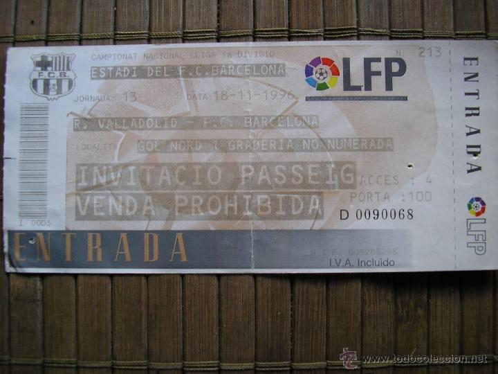 Fanions de collection: ENTRADA CAMP BAR&Ccedil;A R VALLADOLID. F C BARCELONA 1996 CAMPEONATO NACIONAL DE LIGA