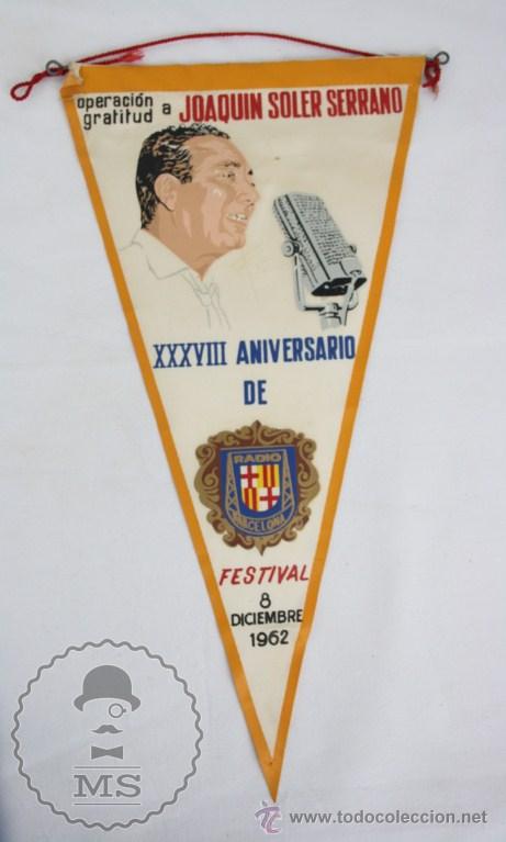 Galhardetes de cole&ccedil;&atilde;o: Bander&iacute;n de Tela, A&ntilde;o 1962 - Joaqu&iacute;n Soler Serrano, XXXVIII Aniversario Festival Radio Barcelona
