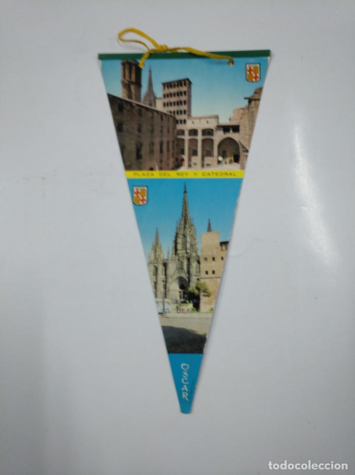 Fanions de collection: BANDERIN PLAZA DEL REY Y CATEDRAL BARCELONA. BARRIO GOTICO. OSCAR. CAR131