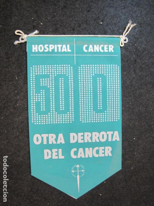 Sammlung von Wimpeln: HOSPITAL 50 CANCER 0-OTRA DERROTA DEL CANCER-BANDERIN ANTIGUO-VER FOTOS-(V-22.844)