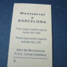 Coleccionismo Billetes de transporte: BILLETE AEREO MONTSERRAT F.G.C. LINEA CATALANES FERROCARRILES GENERALITAT - MONTSERRAT A BARCELONA. Lote 51651303