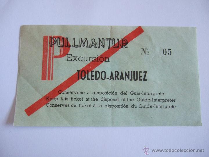 Coleccionismo Billetes de transporte: BILLETE PULLMANTUR - EXCURSION TOLEDO ARANJUEZ - A&Ntilde;OS 60