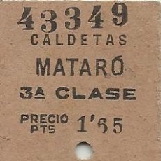 Coleccionismo Billetes de transporte: BILLETE 3A CLASE. CALDETAS MATARÓ. 1,45 PESETAS. 1950. BUEN ESTADO. 5,7X 3 CM. 43349.. Lote 182782643