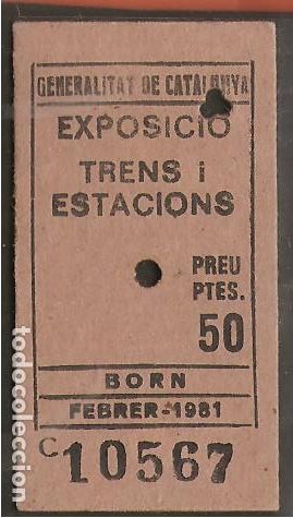 Sammeln von Fahrkarten: BILLETE: EXPOSICI&Oacute; TRENS I ESTACIONS - BARCELONA - EL BORN ( 1981)