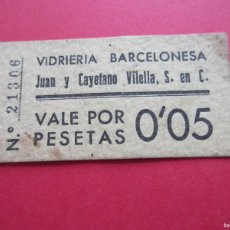 Coleccionismo Billetes de transporte: VALE POR 0.05 PESETAS VIDRIERA BARCELONESA JUAN Y CAYETANO VILELLA
