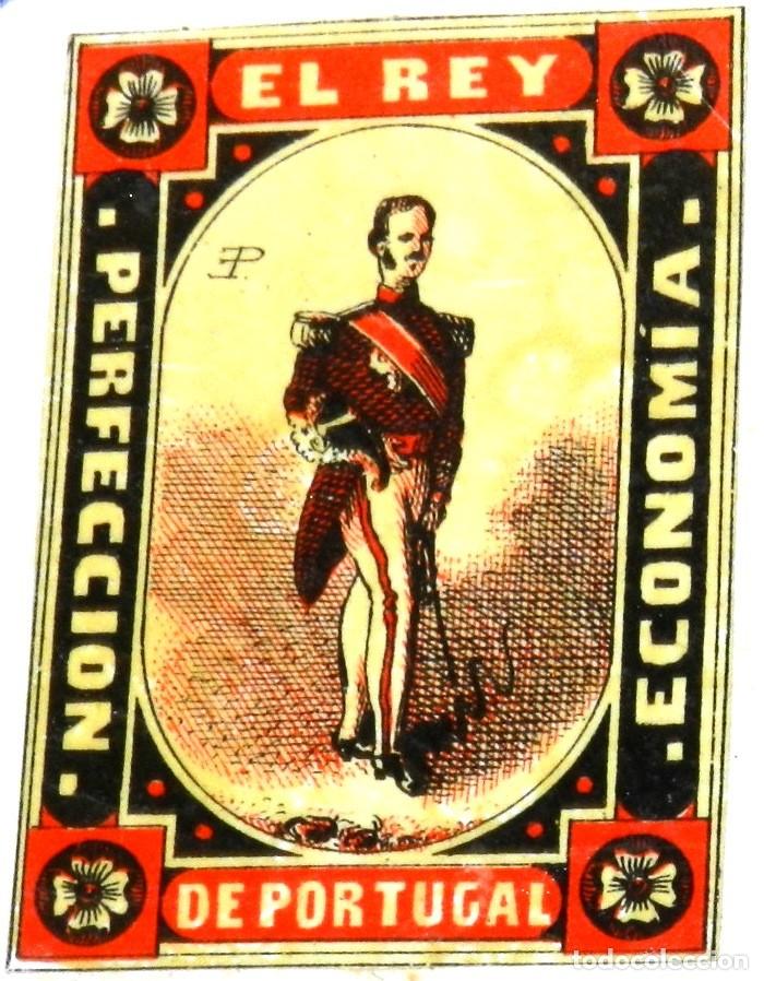 Bo&icirc;tes d'Allumettes: CAJA DE CERILLAS, ENVUELTA, CROMO, FOTOTIPIA, SIGLO XIX. SATIRICO-POLITICAS, EL REY DE PORTUGAL, MID
