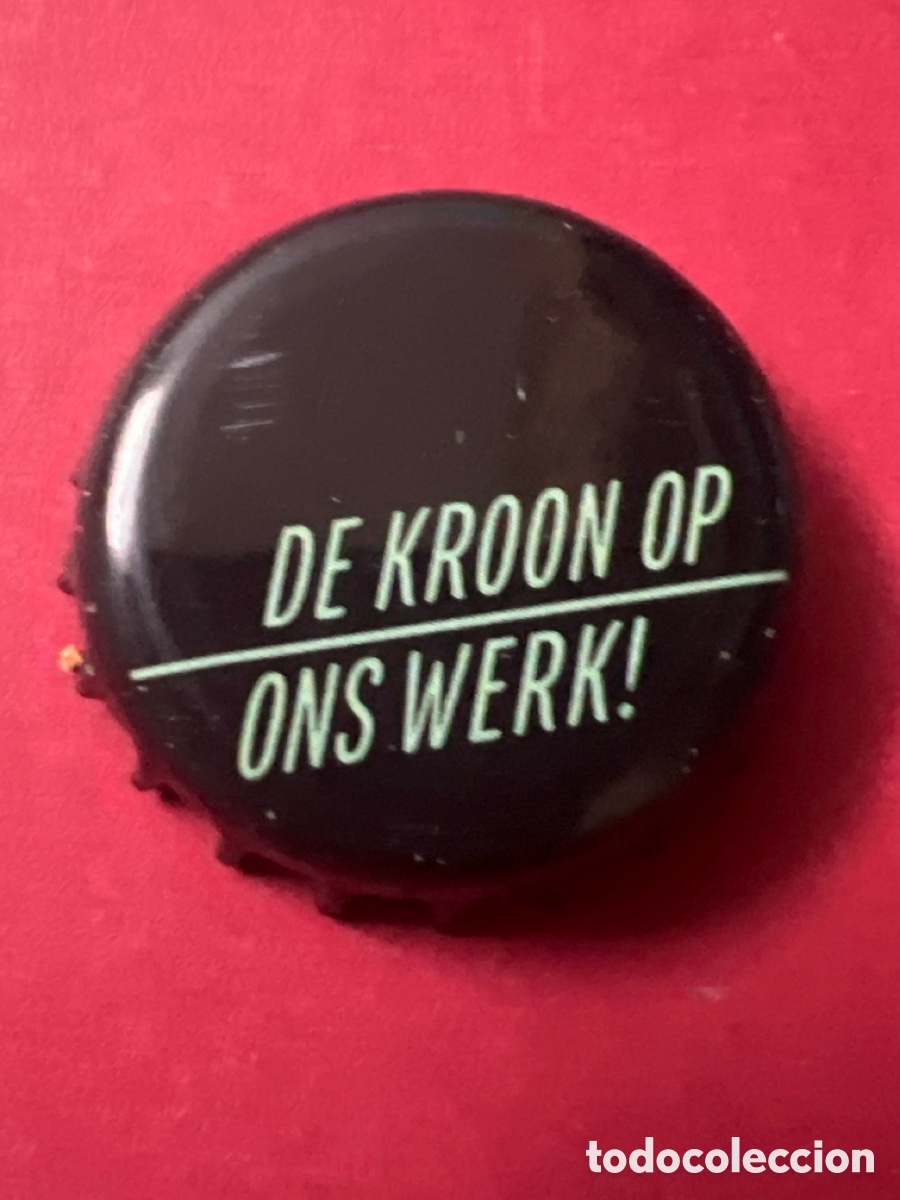 Coleccionismo de cervezas: T4/X59/H6. CHAPA CERVEZA - De Kroon op Ons Werk!