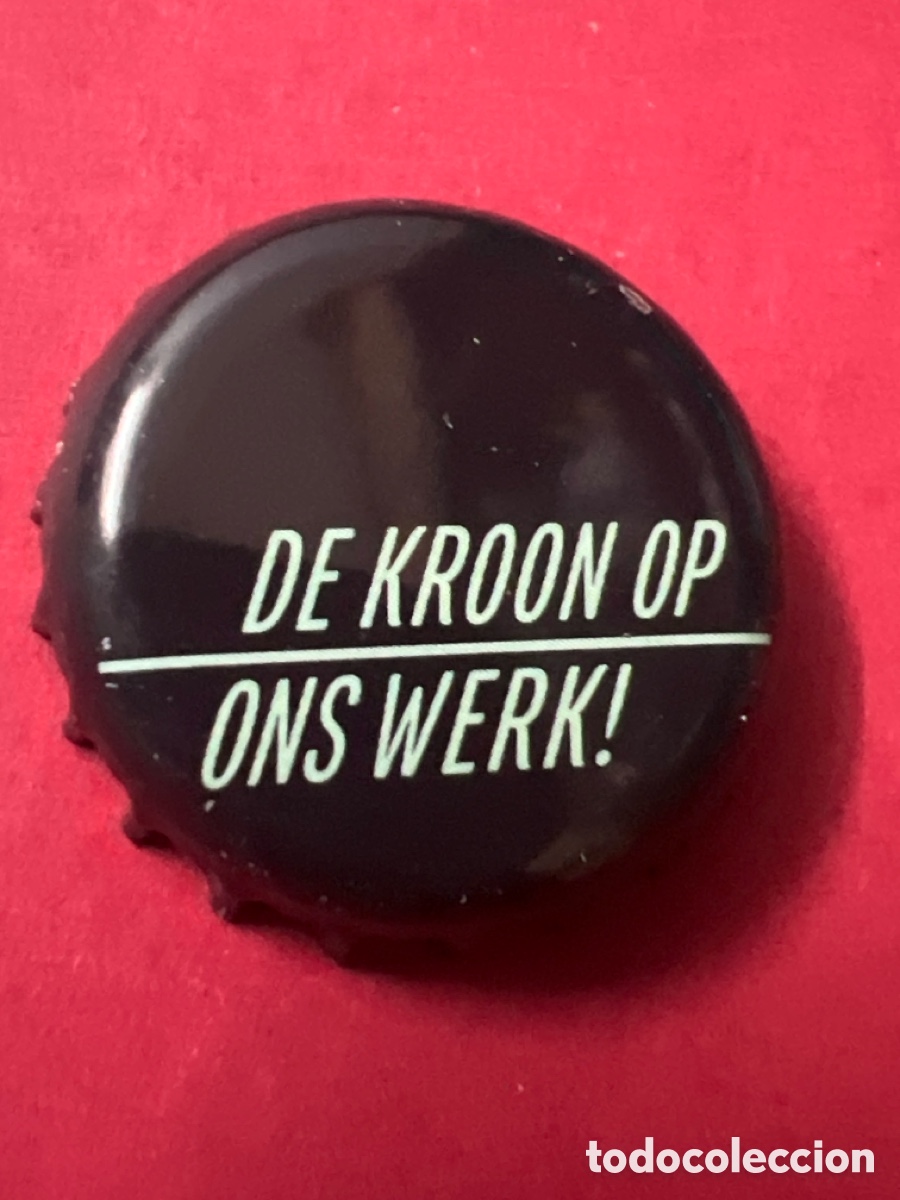 Coleccionismo de cervezas: T4/X52/E1. CHAPA CERVEZA - De Kroon op Ons Werk!