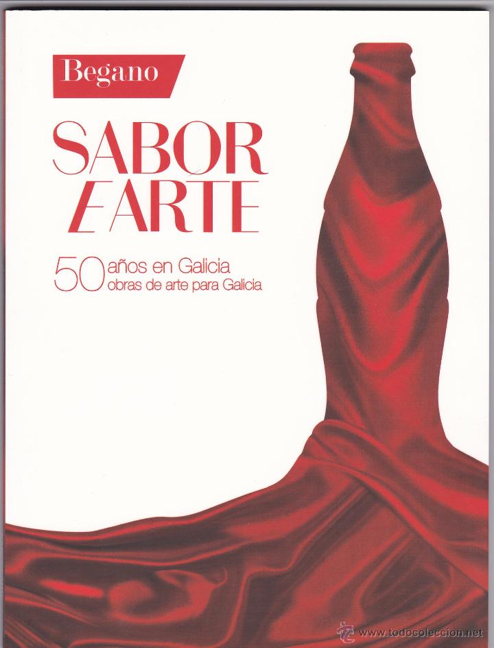 Colecionismo de Coca-Cola e Pepsi: COCA COLA. BEGANO. SABOR E ARTE. 50 A&Ntilde;OS EN GALICIA. LIBRO CATALAGO EXPOSICION COLECCION DE ARTE