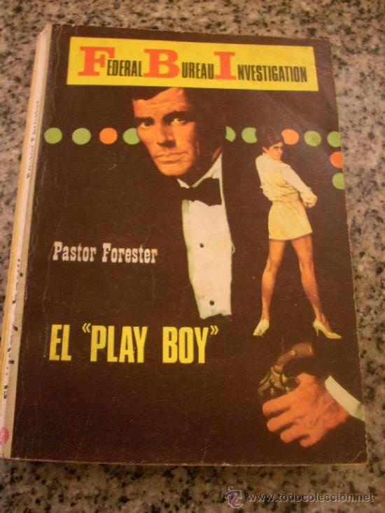 Comics : EL PLAY BOY, por Pastor Forester - Colecci&oacute;n FBI - N&ordm; 33 - Producciones Editoriales - Espa&ntilde;a - 1971