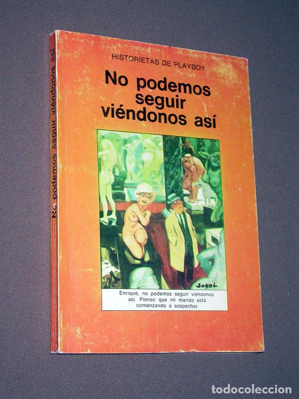 Comics: NO PODEMOS SEGUIR VI&Eacute;NDONOS AS&Iacute;. HISTORIETAS DE PLAYBOY. Ediciones Serr. Buenos Aires Argentina 1975