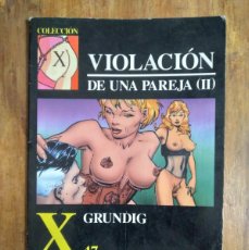 Cómics: COLECCIÓN X Nº 47. VIOLACIÓN DE UNA PAREJA II (GRUNDIG). Lote 401006209