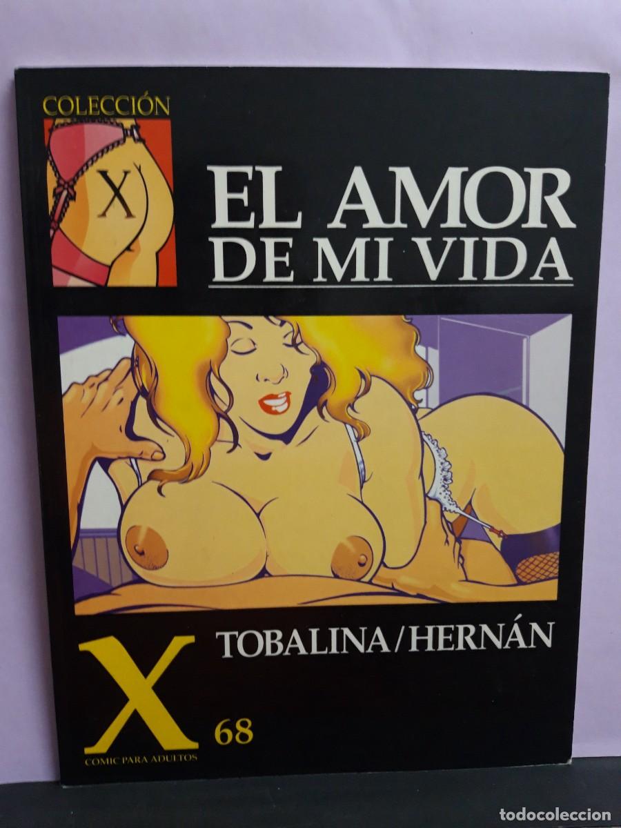 Comics: COLECCI&Oacute;N X. N&ordm; 68. EL AMOR DE MI VIDA. TOBALINA/HERN&Aacute;N. LA C&Uacute;PULA.