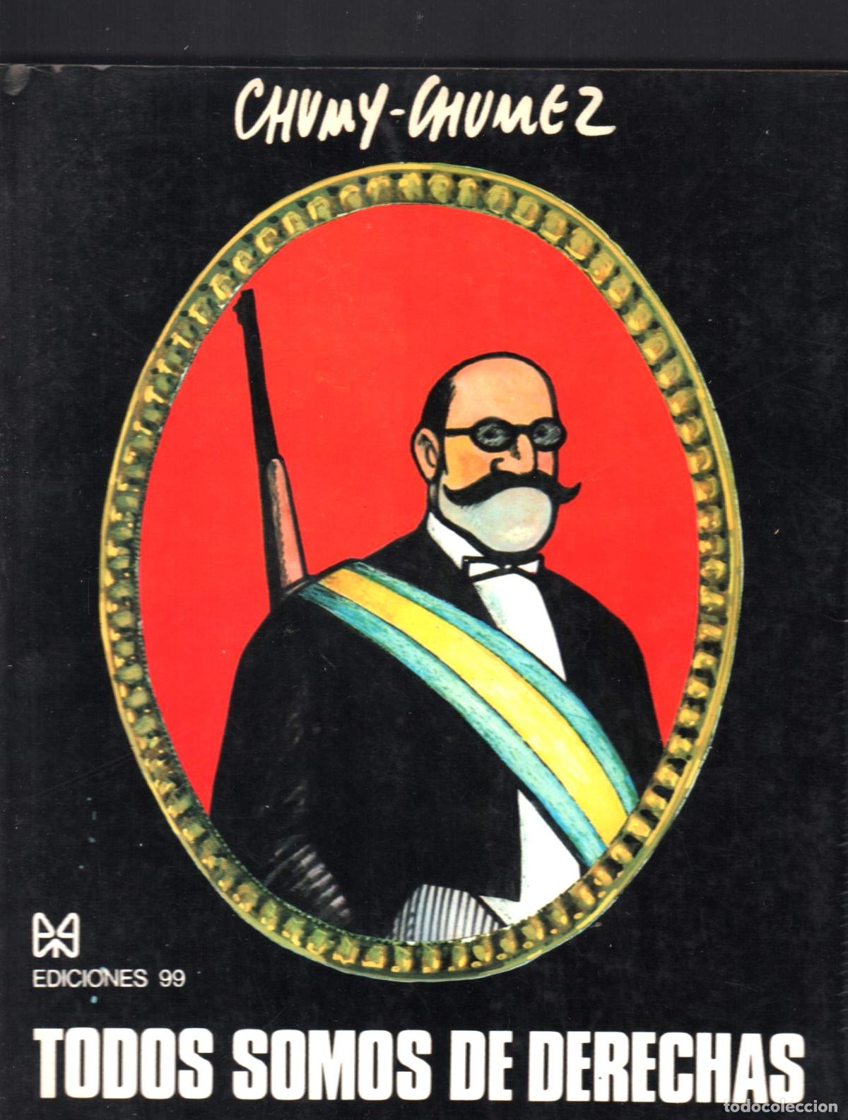 C&oacute;mics: CHUMY CH&Uacute;MEZ TODOS SOMOS DE DERECHAS EDICIONES 99 1973 1&ordf; EDICI&Oacute;N ISBN 84-7116-017-X HUMOR NEGRO
