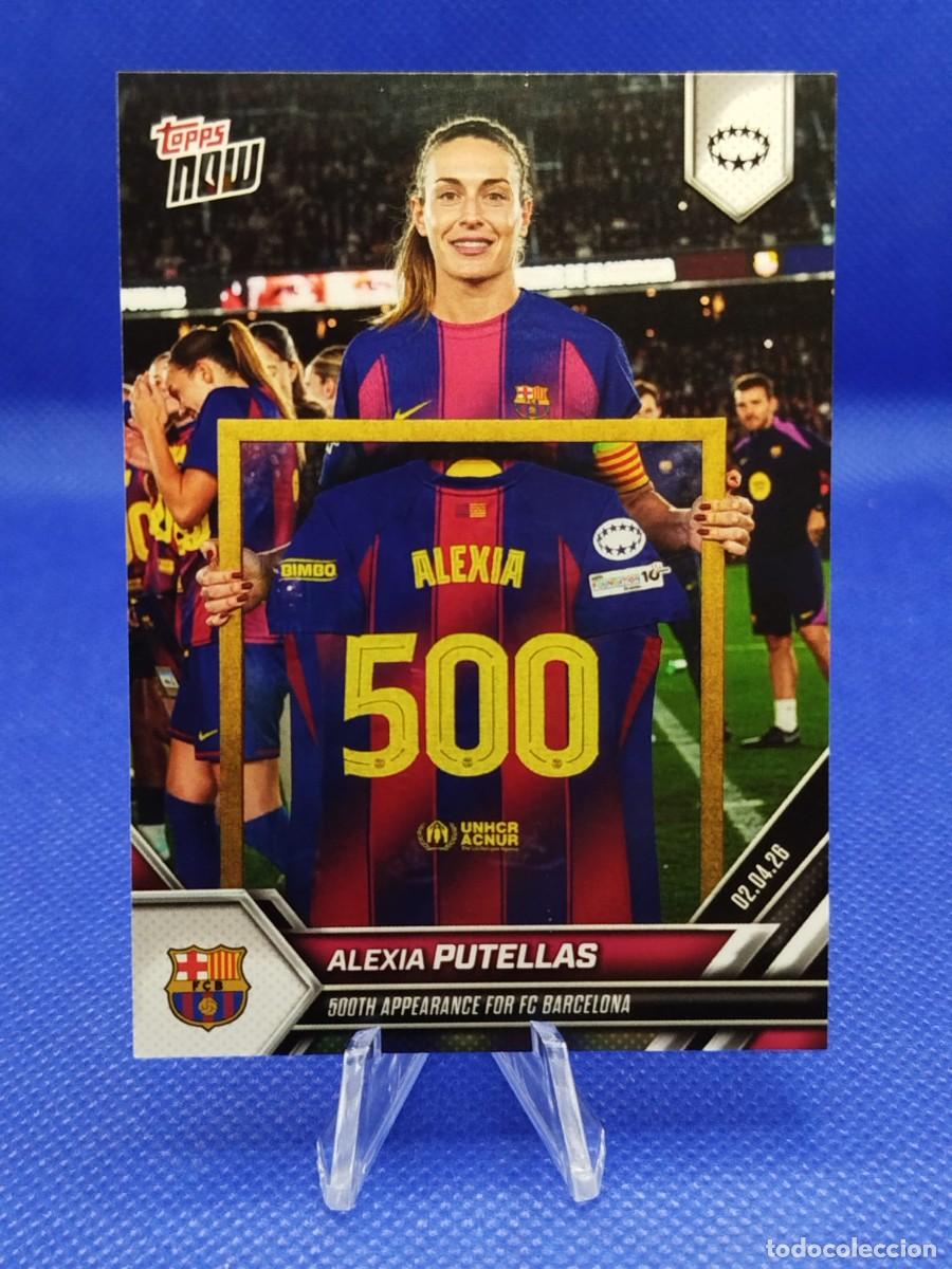 Coleccionismo deportivo: #26 ALEXIA PUTELLAS 2026 TOPPS NOW UWCL &rdquo;02/04/26 500TH APPEARANCE FOR FC BARCELONA&rdquo; 1/2080