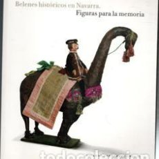 Figuras de Belén: BELENES HISTÓRICOS DE NAVARRA. FIGURAS PARA LA MEMORIA. RICARDO FERNÁNDEZ GRACIA