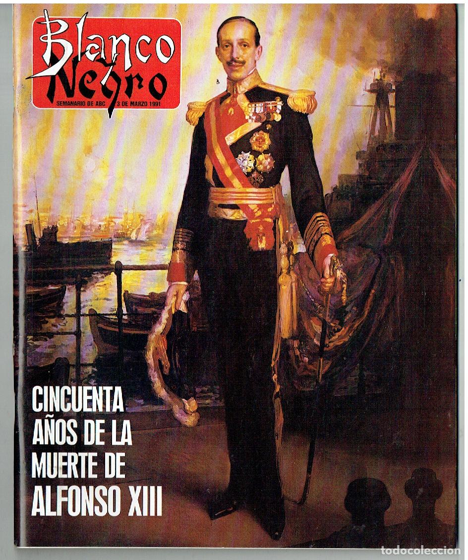 Coleccionismo de Los Domingos de ABC: BLANCO Y NEGRO. N&ordm; 3740. CINCUENTA A&Ntilde;OS DE LA MUERTE DE ALFONSO XIII. 3 MARZO 1991.(B/58)