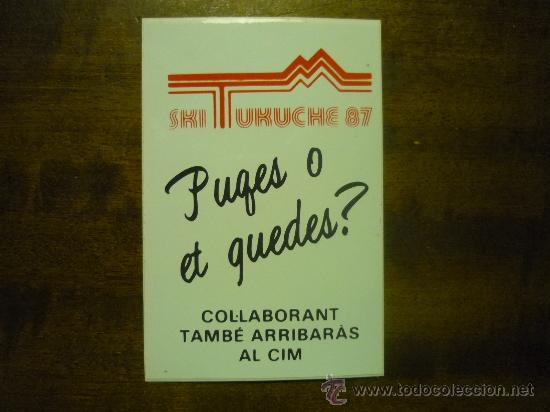 Pegatinas de colecci&oacute;n: ADHESIVO PEGATINA SKI TUKUCHE 87 PUGES O ET QUEDES COLABORANT TAMBE ARRIBAR&Agrave;S AL CIM -- CM