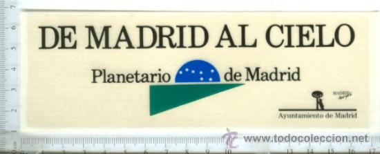 Autocollants de collection: ADHESIVO O PEGATINA  DE MADRID AL CIELO  PLANETARIO DE MADRID    SIN PEGAR.