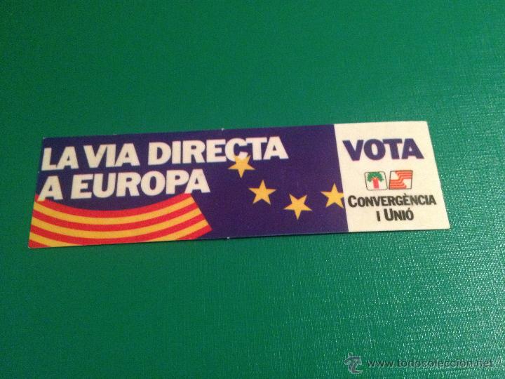 Pegatinas de colecci&oacute;n: PEGATINA POLITICA - LA VIA DIRECTA A EUROPA VOTA CIU CONVERGENCIA I UNIO - ADHESIVO