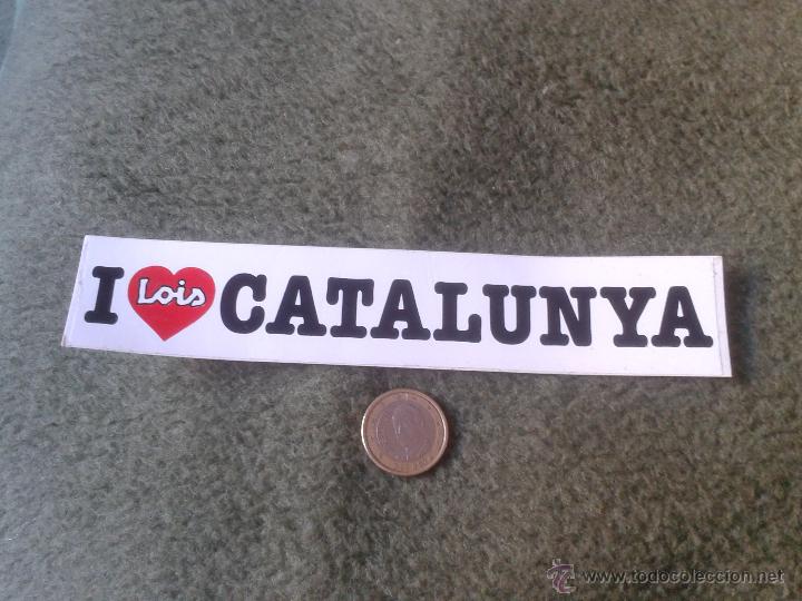 Collection stickers: PEGATINA ADHESIVO STICKER I LOIS CATALUNYA ROPA PANTALONES ETC TENGO MAS PEGATINAS VEAN MIS LOTES .