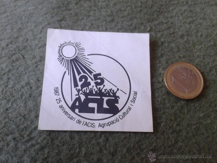 Collection stickers: PEGATINA ADHESIVO STICKER TENGO PEGATINAS VER LOTES 25 ANIVERSARI ACIS AGRUPACIO CULTURAL SOCIAL