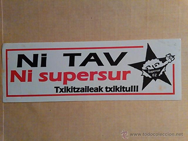 Pegatinas de colecci&oacute;n: PEGATINA POLITICA VASCA,NI TAV NI SUPERSUR.TXIKIZAILEAK TXIKITU&iexcl;&iexcl;