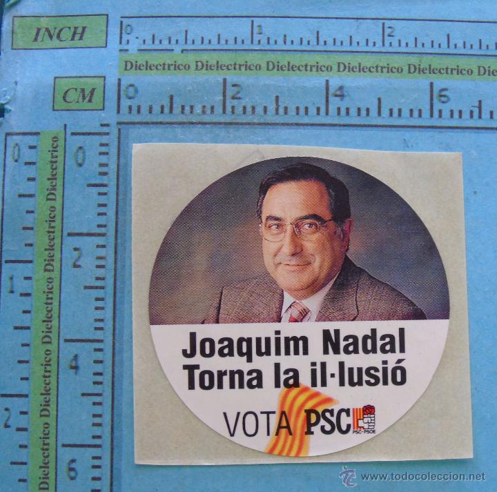Sammlung von Aufklebern: PEGATINA POL&Iacute;TICA SINDICAL REIVINDICATIVA. PSC PSOE. JOAQUIM NADAL