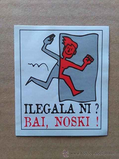 Pegatinas de colecci&oacute;n: PEGATINA POLITICA VASCA,ILEGALA NI? BAI NOSKI&iexcl;
