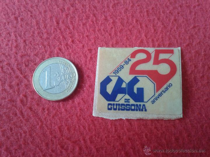 Pegatinas de colecci&oacute;n: PEGATINA ADHESIVO STICKER TENGO PEGATINAS VEAN MIS LOTES 1959-84 25 ANIVERSARIO CAG DE GUISSONA IDEA