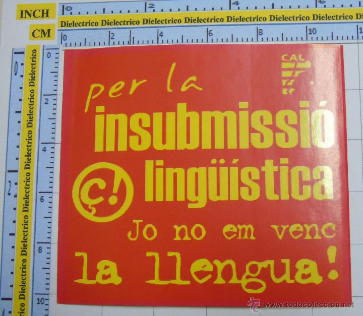 Pegatinas de colecci&oacute;n: PEGATINA POL&Iacute;TICA SINDICAL REIVINDICATIVA. CATALU&Ntilde;A BALEARES VALENCIA. INSUMISI&Oacute;N LING&Uuml;ISTICA