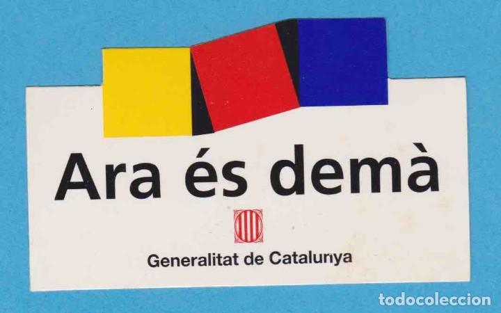 Pegatinas de colecci&oacute;n: ARA &Eacute;S DEM&Agrave;. GENERALITAT DE CATALUNYA. PEGATINA, ADHESIVO