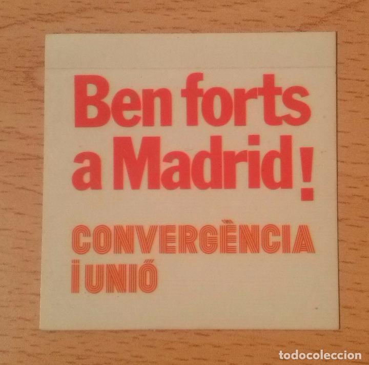 Autocolantes de cole&ccedil;&atilde;o: Pegatina pol&iacute;tica. Ben forts a Madrid! Converg&egrave;ncia i Uni&oacute;. CiU. A&ntilde;os 80. Sin pegar