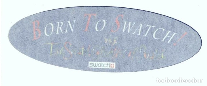 Pegatinas de colecci&oacute;n: *BORN TO SWATCH* SWATCH RELOJES. A&Ntilde;OS 90. PEGATINA, ADHESIVO. MEDIDAS: 20 x 7 CMS.