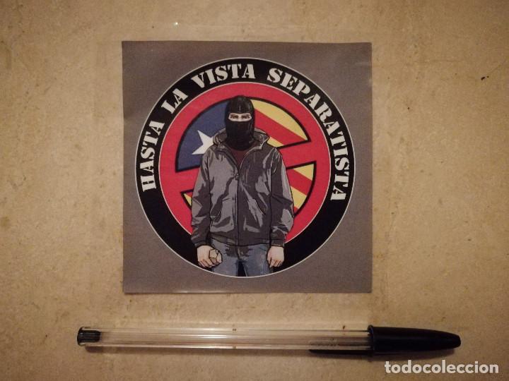 Pegatinas de colecci&oacute;n: PEGATINA ORIGINAL - HASTA LA VISTA SEPARATISTA - ESPA&Ntilde;A - INDEPENDENTISMO - POLITICA