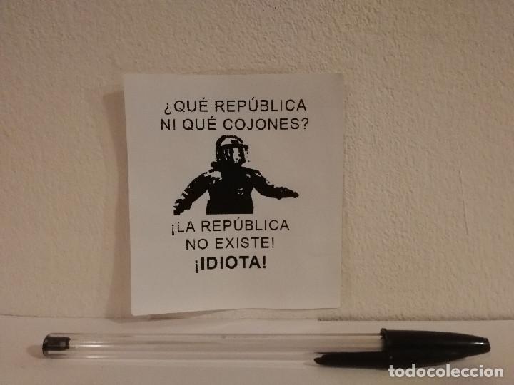 Pegatinas de colecci&oacute;n: PEGATINA ORIGINAL - QUE REPUBLICA NI Q COLLONS - ESPA&Ntilde;A - POLITICA - INDEPENDENTISMO