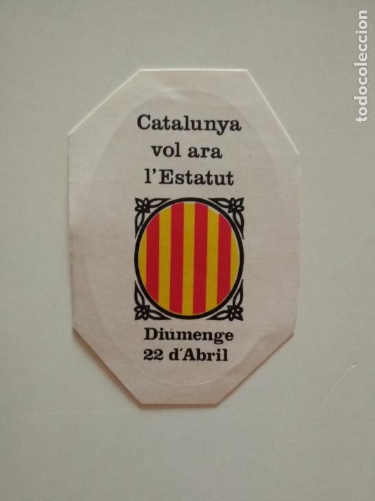 Collection stickers: PEGATINA ADHESIVO POL&Iacute;TICO CATALUNYA VOL ARA L'ESTATUS 22 ABRIL 1978 ?