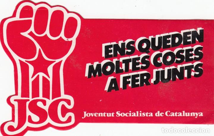 Pegatinas de colecci&oacute;n: ADHESIVO POL&Iacute;TICO - JSC -JOVENTUT SOCIALISTA DE CATALUNYA - ENS QUEDEN MOLTES COSES A FER JUNTS