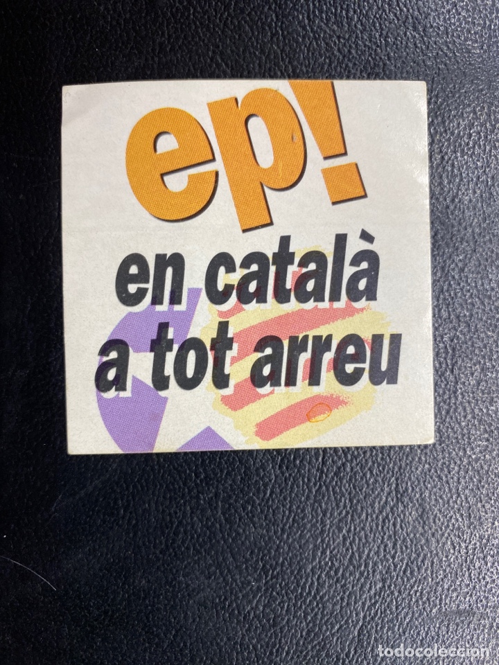 Collection stickers: PEGATINA POL&Iacute;TICA. PARTIT PER LA INDEPENDENCIA. EP! EN CATALA A TOT ARREU