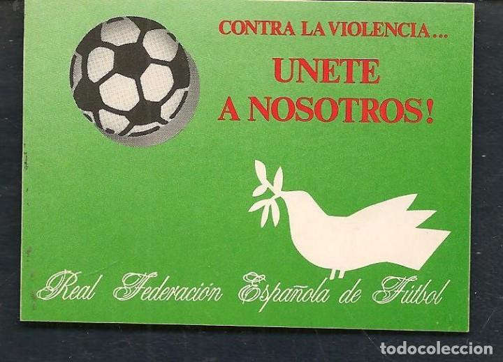 Pegatinas de colecci&oacute;n: PEGATINA: REAL FEDERACI&Oacute;N ESPA&Ntilde;OLA DE FUTBOL. CNTRA LA VIOLENCIA. TAMA&Ntilde;O: 8 X 6 CTM. APROX.(P/D43).